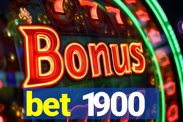 bet 1900
